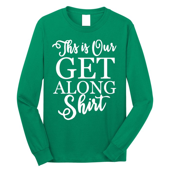 This Is Our Get Along Long Sleeve Shirt