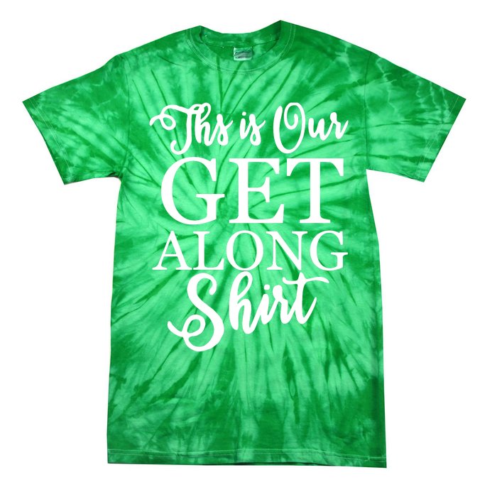 This Is Our Get Along Tie-Dye T-Shirt