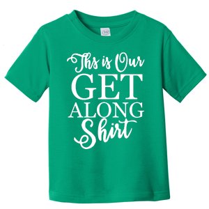 This Is Our Get Along Toddler T-Shirt