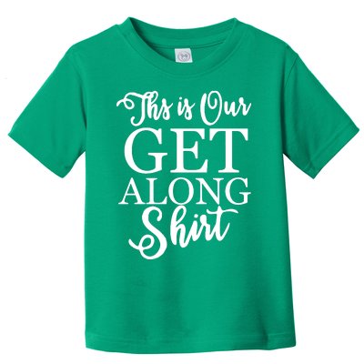 This Is Our Get Along Toddler T-Shirt