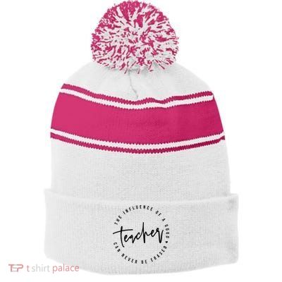 The Influence Of A Good Teacher Can Never Be Erased Stripe Pom Pom Beanie