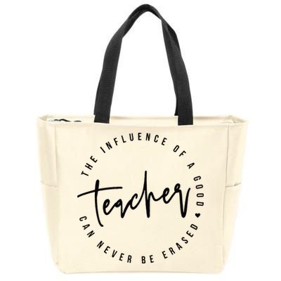 The Influence Of A Good Teacher Can Never Be Erased Zip Tote Bag