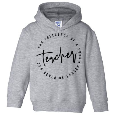 The Influence Of A Good Teacher Can Never Be Erased Toddler Hoodie