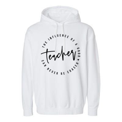 The Influence Of A Good Teacher Can Never Be Erased Garment-Dyed Fleece Hoodie