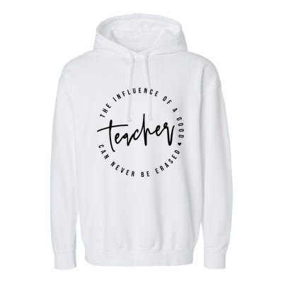 The Influence Of A Good Teacher Can Never Be Erased Garment-Dyed Fleece Hoodie