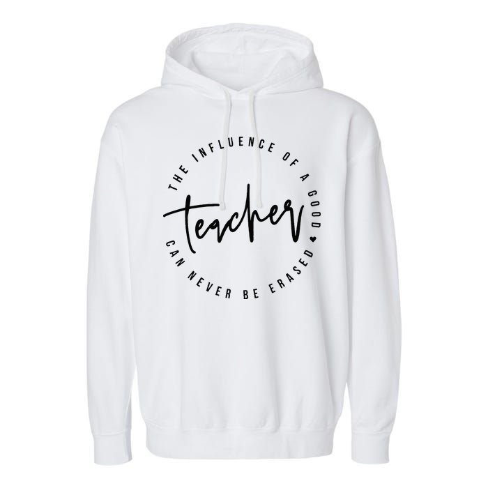 The Influence Of A Good Teacher Can Never Be Erased Garment-Dyed Fleece Hoodie
