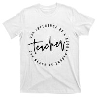 The Influence Of A Good Teacher Can Never Be Erased T-Shirt