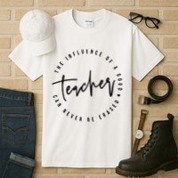 The Influence Of A Good Teacher Can Never Be Erased Tall T-Shirt