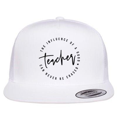 The Influence Of A Good Teacher Can Never Be Erased Flatbill Hat
