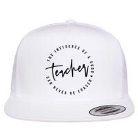 The Influence Of A Good Teacher Can Never Be Erased Flat Bill Trucker Hat