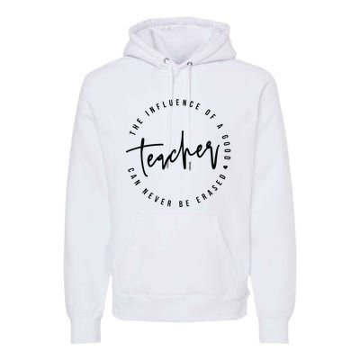 The Influence Of A Good Teacher Can Never Be Erased Premium Hoodie