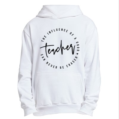 The Influence Of A Good Teacher Can Never Be Erased Urban Pullover Hoodie