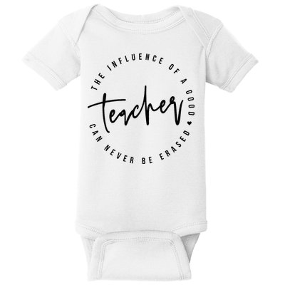 The Influence Of A Good Teacher Can Never Be Erased Baby Bodysuit