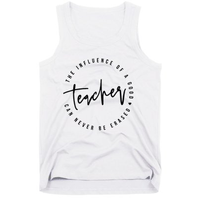 The Influence Of A Good Teacher Can Never Be Erased Tank Top