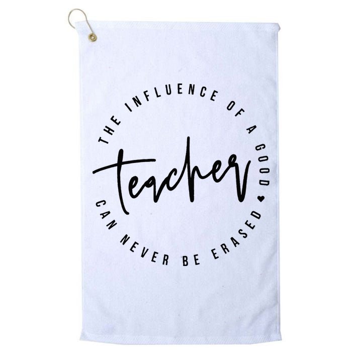 The Influence Of A Good Teacher Can Never Be Erased Golf Towel