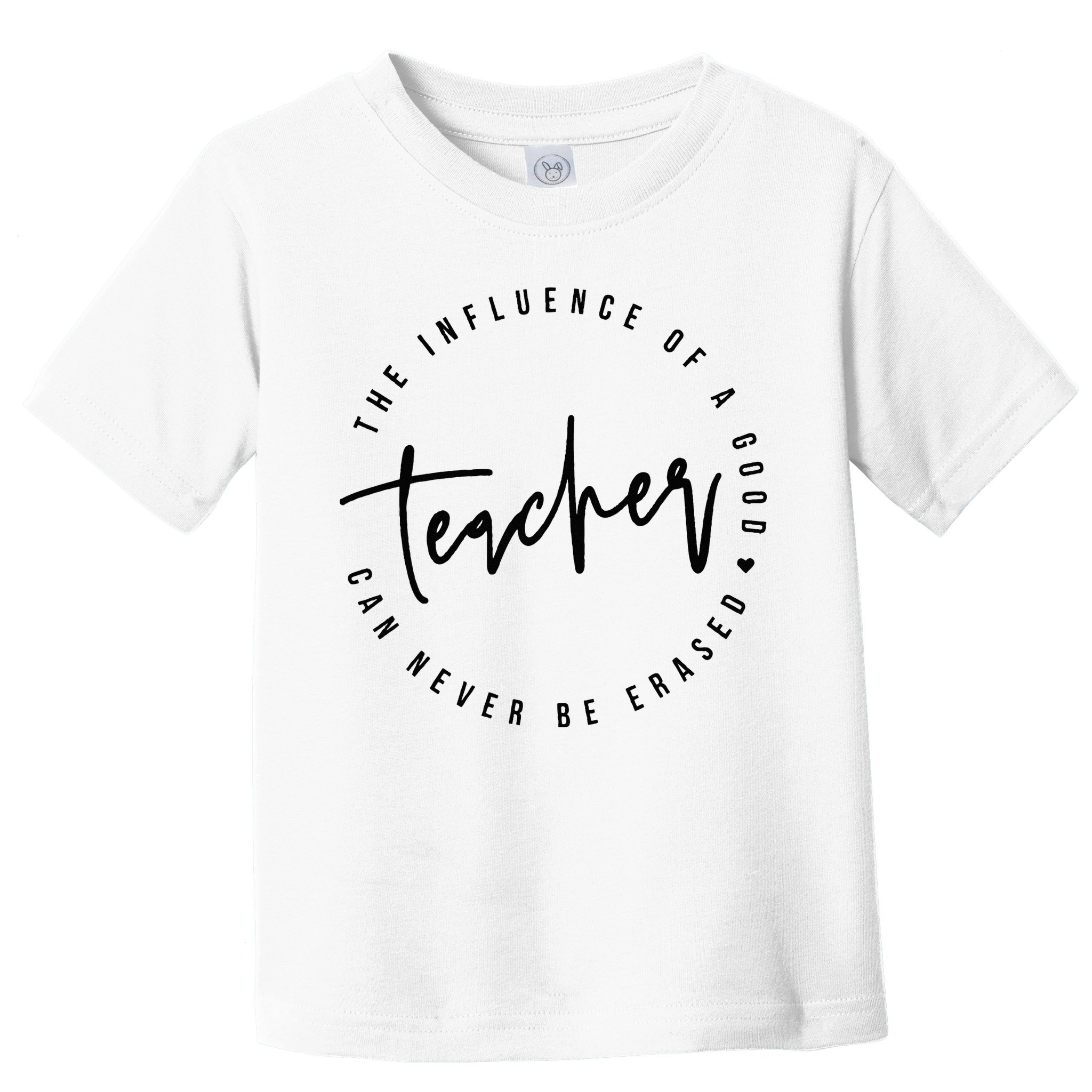 The Influence Of A Good Teacher Can Never Be Erased Toddler T-Shirt
