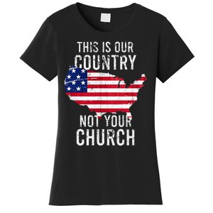 This Is Our Country Not Your Church Freedoom Religious Women's T-Shirt