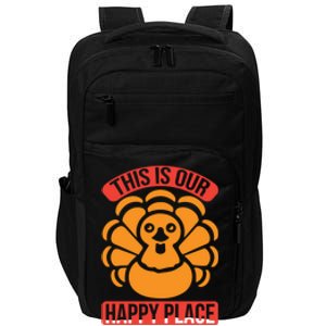 This Is Our Happy Place Funny Thanksgiving And Season Gift Impact Tech Backpack