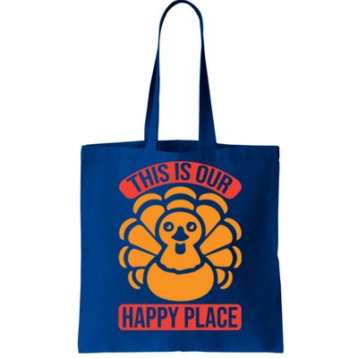 This Is Our Happy Place Funny Thanksgiving And Season Gift Tote Bag