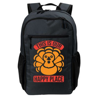 This Is Our Happy Place Funny Thanksgiving And Season Gift Daily Commute Backpack