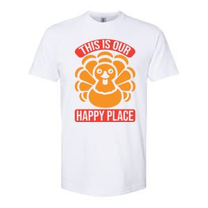 This Is Our Happy Place Funny Thanksgiving And Season Gift Softstyle CVC T-Shirt