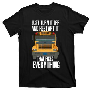 Turn It Off And Restart Funny School Bus Driver Appreciation T-Shirt