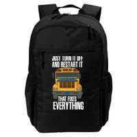 Turn It Off And Restart Funny School Bus Driver Appreciation Daily Commute Backpack