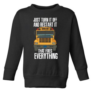 Turn It Off And Restart Funny School Bus Driver Appreciation Toddler Sweatshirt