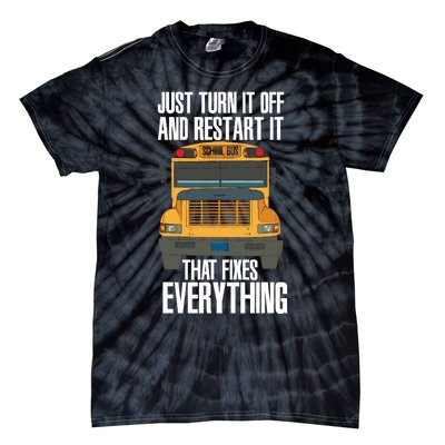 Turn It Off And Restart Funny School Bus Driver Appreciation Tie-Dye T-Shirt