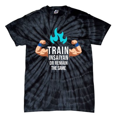 Train Insaiyan Or Remain The Same Anime Gym Bodybuilding Tie-Dye T-Shirt