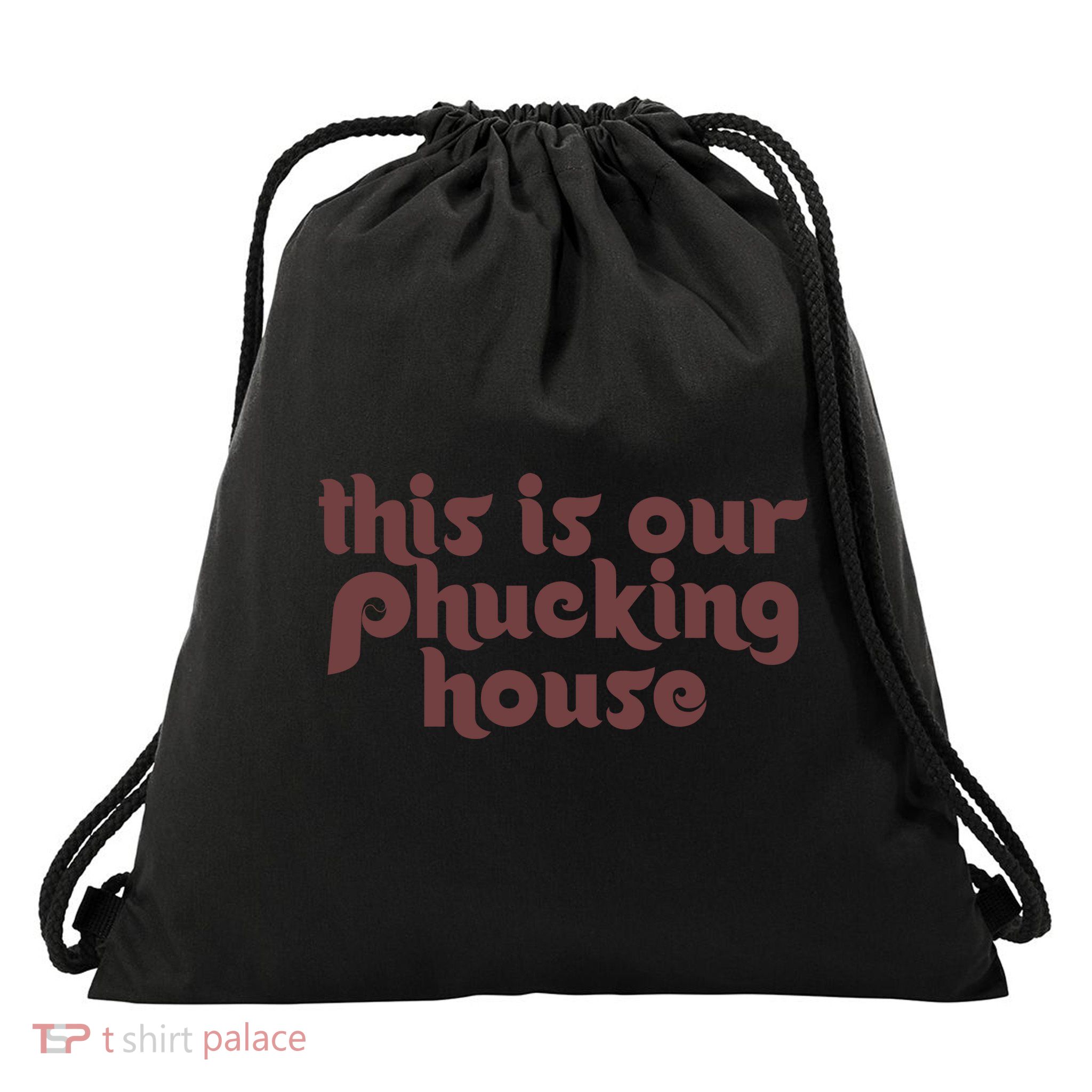 This Is Our Phucking House | Bedlam At The Bank | Philadelphia Baseball Drawstring Bag