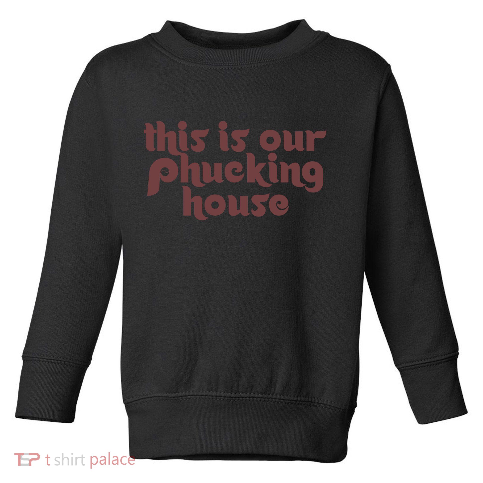 This Is Our Phucking House | Bedlam At The Bank | Philadelphia Baseball Toddler Sweatshirt
