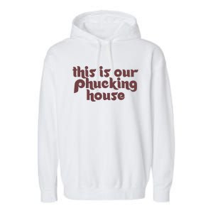 This Is Our Phucking House | Bedlam At The Bank | Philadelphia Baseball Garment-Dyed Fleece Hoodie