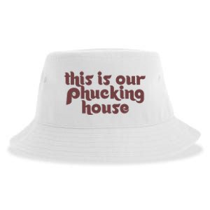 This Is Our Phucking House | Bedlam At The Bank | Philadelphia Baseball Sustainable Bucket Hat