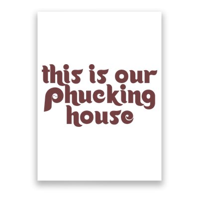 This Is Our Phucking House | Bedlam At The Bank | Philadelphia Baseball Poster