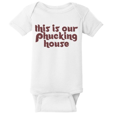 This Is Our Phucking House | Bedlam At The Bank | Philadelphia Baseball Baby Bodysuit