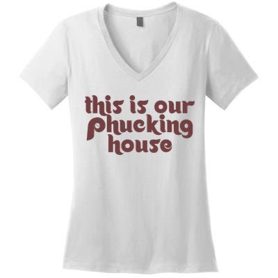 This Is Our Phucking House | Bedlam At The Bank | Philadelphia Baseball Women's V-Neck T-Shirt