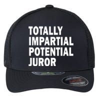 Totally Impartial Potential Juror Flexfit Unipanel Trucker Cap