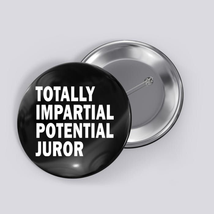 Totally Impartial Potential Juror Button