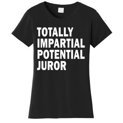 Totally Impartial Potential Juror Women's T-Shirt