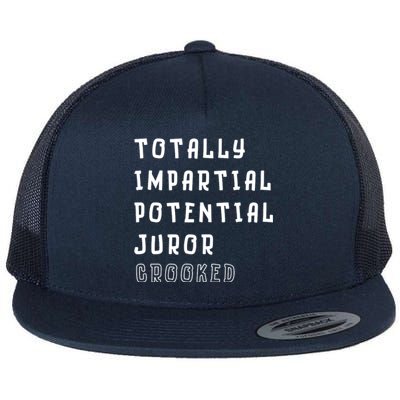 Totally Impartial Potential Juror Crooked Funny Quote Flat Bill Trucker Hat