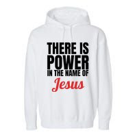 There Is Power In The Name Of Jesus Christian Gift Garment-Dyed Fleece Hoodie