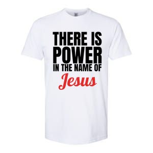 There Is Power In The Name Of Jesus Christian Gift Softstyle CVC T-Shirt