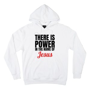 There Is Power In The Name Of Jesus Christian Gift Hoodie