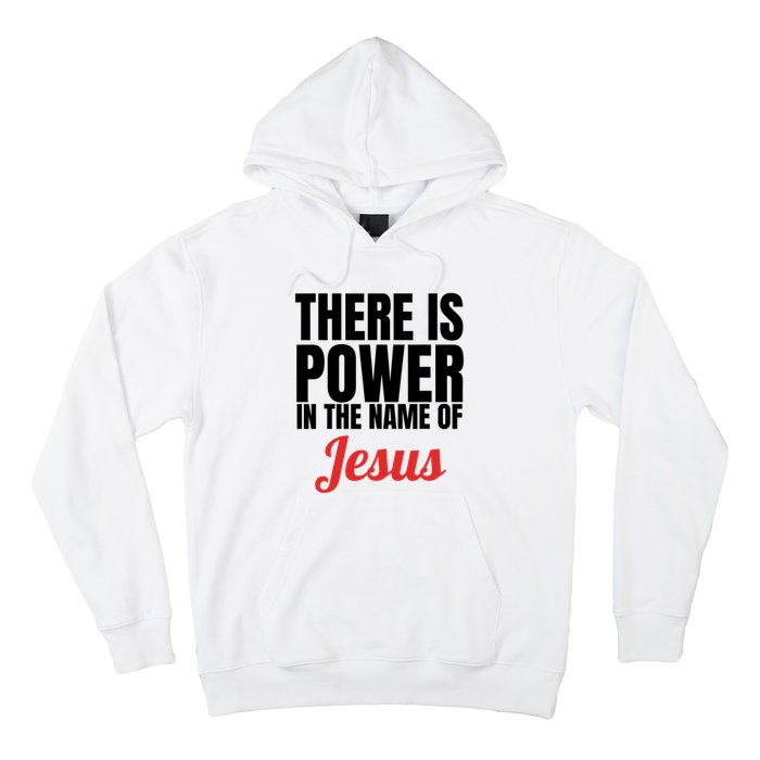 There Is Power In The Name Of Jesus Christian Gift Hoodie