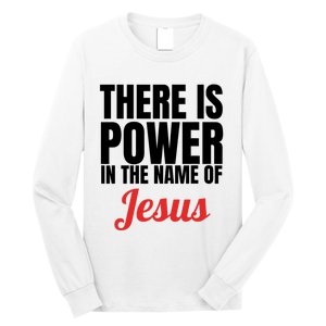 There Is Power In The Name Of Jesus Christian Gift Long Sleeve Shirt