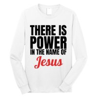 There Is Power In The Name Of Jesus Christian Gift Long Sleeve Shirt