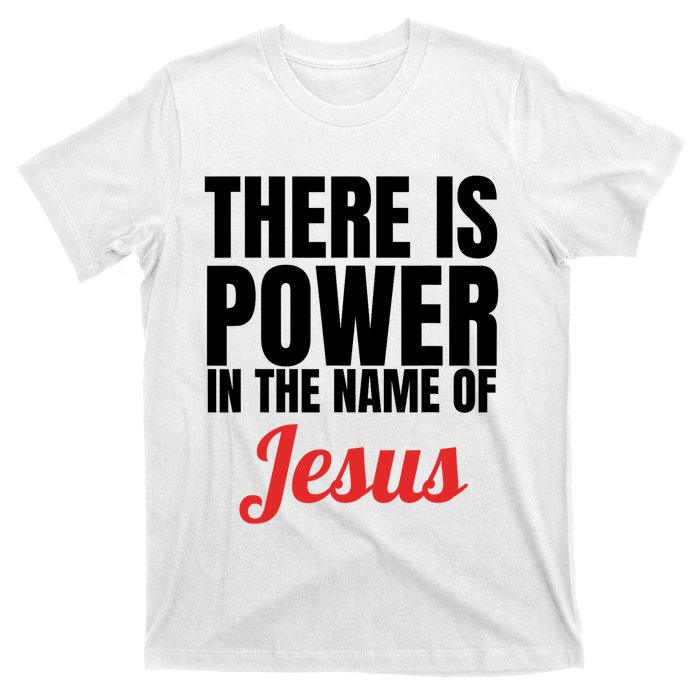 There Is Power In The Name Of Jesus Christian Gift T-Shirt