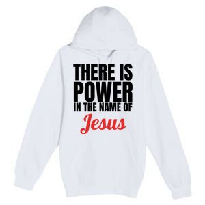 There Is Power In The Name Of Jesus Christian Gift Premium Pullover Hoodie