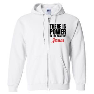 There Is Power In The Name Of Jesus Christian Gift Full Zip Hoodie